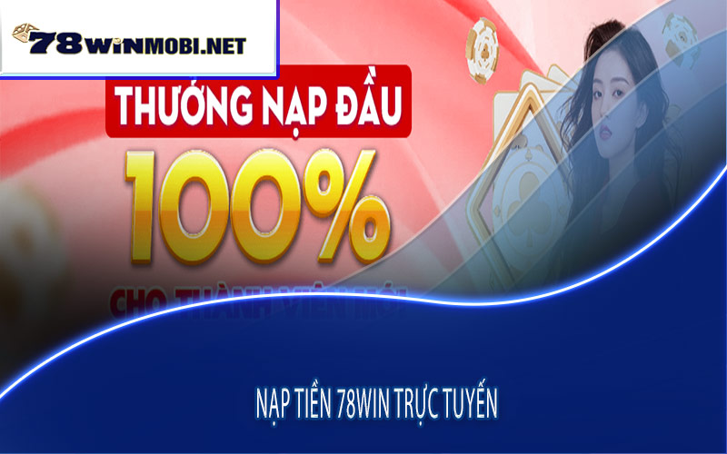 Nạp tiền 78Win trực tuyến